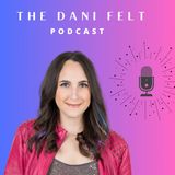 Dani Felt Podcast Episode 1 Dealing With The Haters and What To Do When You Want To Quit