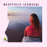 #MedytacjeSzamanki - Medytacja na uwolnienie swojego głosu, spokoju i akceptacji