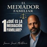 1 - Qué es la Mediación Familiar