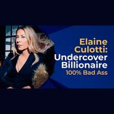 Undercover Billionaire Elaine Culotti 100% Bad Ass!