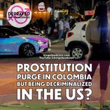 Prostitution Purge in Colombia But Being Decriminalized in the US?