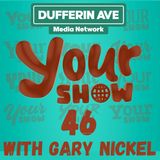 Your Show Ep 46 - Dufferin Ave Media Network