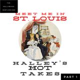 Meet Me in St. Louis: Halley's Hot Takes Part I