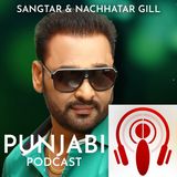 Sangtar and Nachhatar Gill (EP9)