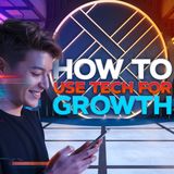 Technology and How To Use It For Growth