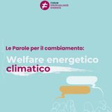 Parole per il cambiamento: welfare energetico climatico