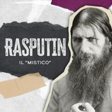 Ep. 1 - Rasputin, il “mistico”