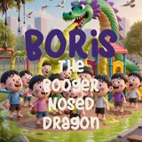 Boris the Booger Nosed Dragon- Chapter 1