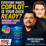 Everyone Wants Copilot—but Is Your Data Ready: Microsoft Fabric Architecture with Walter Calcagno [MVP-MCT]