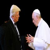 Pope Francis Said That President Donald Trump Of The United States Of America “Is Not Christian.”
