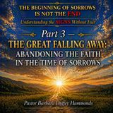 Part 3 - The Great Falling Away - Abandoning the Faith in the Time of Sorrows