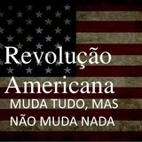 A Revolução americana, muda tudo, mas não muda nada