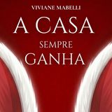 A CASA SEMPRE GANHA - CAPITULO 2: O DIA EM QUE PERDI TUDO