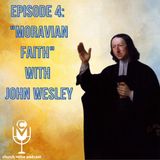 EP05 - "Moravian Faith" with John Wesley