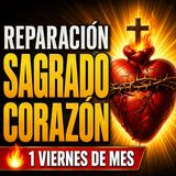 Reparación al Sagrado Corazón de Jesús | Oración completa