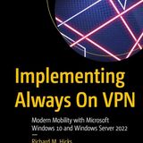 Implementing Always On VPN: Modern Mobility with Microsoft Windows 10 and Windows Server 2022