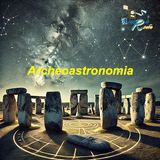 Archeoastronomia - I metodi gli strumenti e le tecniche dell'Archeoastronomia.