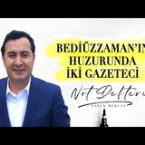 BEDİÜZZAMAN'IN HUZURUNDA İKİ GAZETECİ - NOT DEFTERİ  Faruk MERCAN