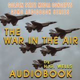 GSMC Audiobook Series: The War in the Air Episode 34: Chapter 6, Parts 4-6