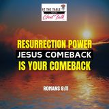Resurrection Power Jesus Come Back is Your Comeback