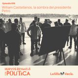 William Castellanos, la sombra del presidente Petro