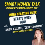 Starting Over, Taking Financial Control with Karin Kusano aka "Cryptomommi"