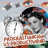 T8. E10. Haciendo todo… menos lo que importa