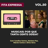 #50 Musicais: Por que tanta gente odeia?