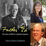 Father Ed : The Story of Bill W.’s Spiritual Sponsor, with Dawn Eden Goldstein