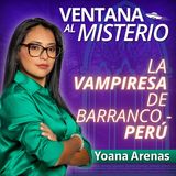 Historia real de la Vampiresa de Barranco - Perú  |Ventana al Misterio