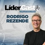 LíderCast 322 - Rodrigo Rezende