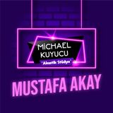 Michael Kuyucu ile Akustik Stüdyo - Mustafa Akay