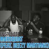 Episode 33 Marsquiat (feat. Deezy Martians)