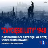 "Zwycięski luty" 1948. Jak komuniści przejęli Czechosłowację | opowiada: Mariusz Surosz