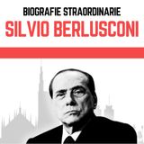 Biografie Straordinarie - Silvio Berlusconi