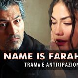 Anticipazioni My Name Is Farah, Puntate Turche: Ecco Che Fine Fa Behnam!