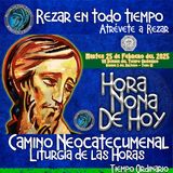 HORA NONA ✟ MARTES 25 DE FEBRERO 2025 ✟ Camino Neocatecumenal ✟ Liturgia de las Horas.