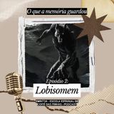 Ep 2: Lobisomem e outras lendas (Part. Dona Lia)