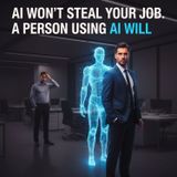 AI Won't STEALYour Job. A Person Using AI Will.