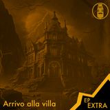 Ep.EXTRA - Arrivo alla villa