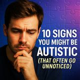 10 Signs You Might Be on the Autism Spectrum (But Didn’t Know)!