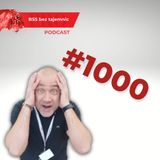#1000 TYSIĄC odcinków podcastu BSS bez tajemnic