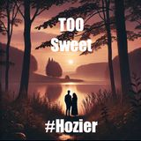 Too Sweet #Hozier's