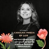 EP105 Empoderarte con tus finanzas personales - Carolina Pineda - María José Ramírez Botero