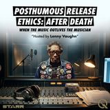 Posthumous Release Ethics: After Death - Navigate the moral landscape with Lenny Vaughn