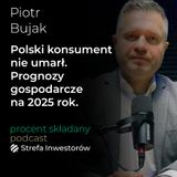 Prognozy gospodarcze na 2025: stopy procentowe, ceny nieruchomości, waluty i wzrost PKB – Piotr Bujak | Procent Składany