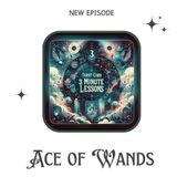 Ace of Wands Three Minute Lesson