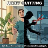 "Quiet Quitting": A Revolution of Self-Care or Career Suicide?