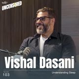 Understanding Sleep ft. Vishal Dasani with Andini Effendi ep.103