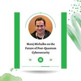 Matej Michalko on the Future of Post-Quantum Cybersecurity
